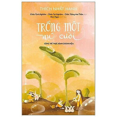 Trồng Một Nụ Cười - Cùng Trẻ Thực Hành Chánh Niệm (Bản màu)